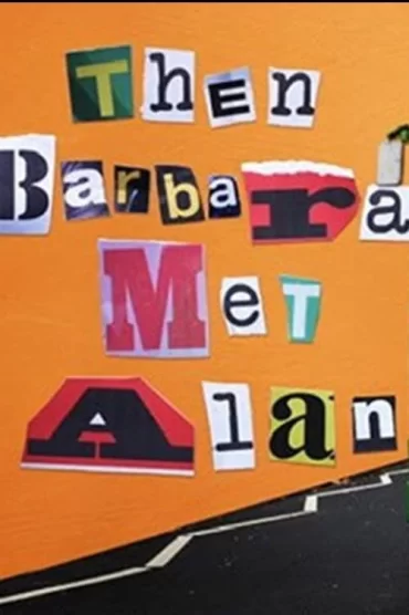 Bize Acımayı Bırakın – Then Barbara Met Alan izle