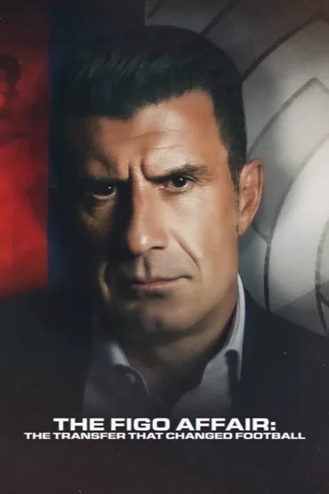The Figo Affair: The Transfer that Changed Football izle